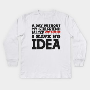 A day without my girlfriend Kids Long Sleeve T-Shirt